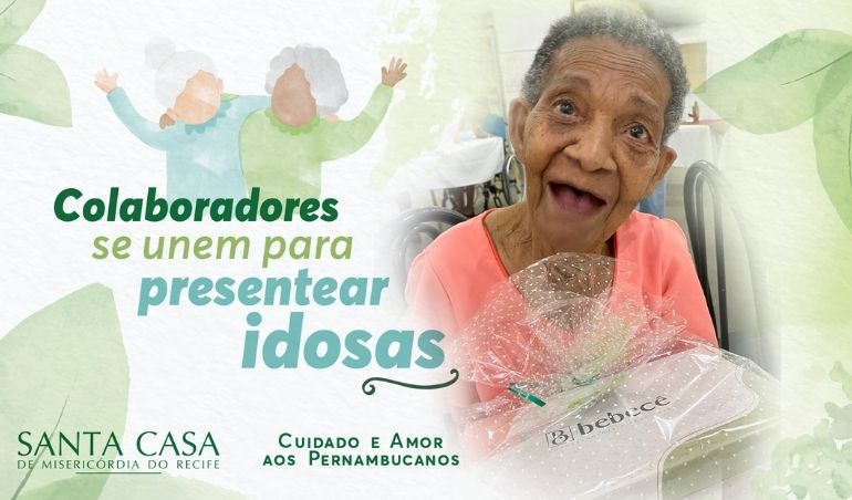 Colaboradores se unem para presentear idosas atendidas pela Santa Casa Recife